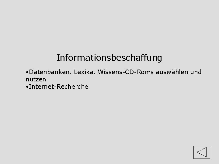 Informationsbeschaffung • Datenbanken, Lexika, Wissens-CD-Roms auswählen und nutzen • Internet-Recherche 