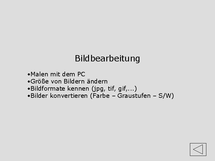Bildbearbeitung • Malen mit dem PC • Größe von Bildern ändern • Bildformate kennen Bildbearbeitung • Malen mit dem PC • Größe von Bildern ändern • Bildformate kennen