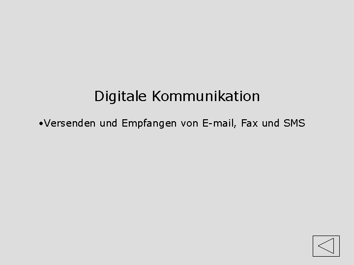 Digitale Kommunikation • Versenden und Empfangen von E-mail, Fax und SMS 