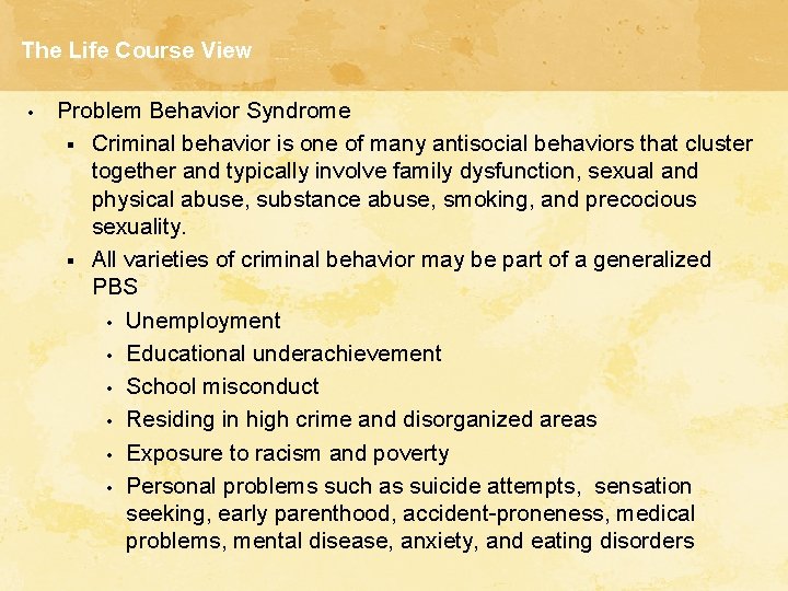 The Life Course View • Problem Behavior Syndrome § Criminal behavior is one of