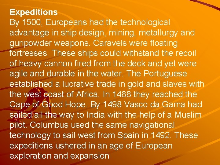 Expeditions By 1500, Europeans had the technological advantage in ship design, mining, metallurgy and