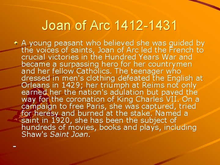 Joan of Arc 1412 -1431 A young peasant who believed she was guided by