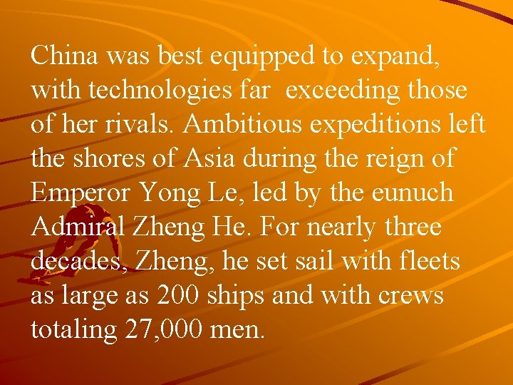 China was best equipped to expand, with technologies far exceeding those of her rivals.