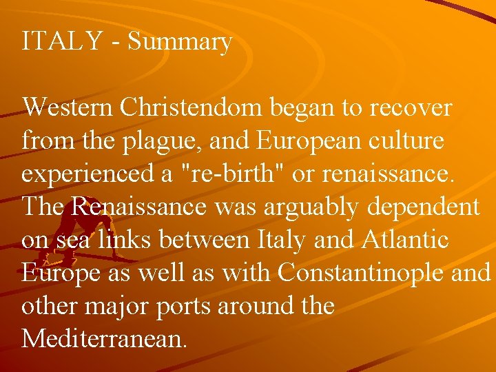 ITALY - Summary Western Christendom began to recover from the plague, and European culture