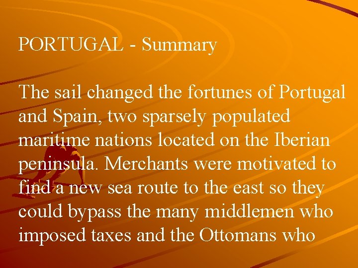 PORTUGAL - Summary The sail changed the fortunes of Portugal and Spain, two sparsely