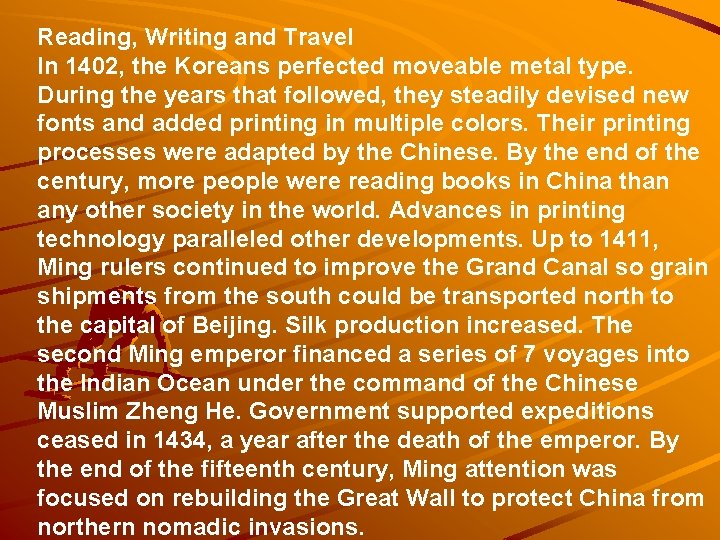 Reading, Writing and Travel In 1402, the Koreans perfected moveable metal type. During the