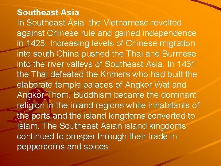 Southeast Asia In Southeast Asia, the Vietnamese revolted against Chinese rule and gained independence