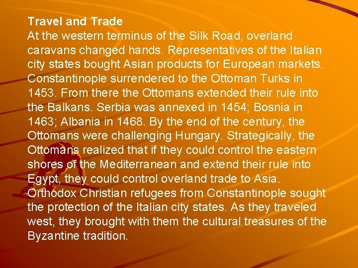 Travel and Trade At the western terminus of the Silk Road, overland caravans changed