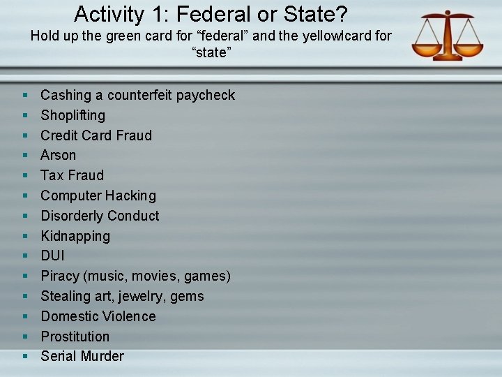 Activity 1: Federal or State? Hold up the green card for “federal” and the