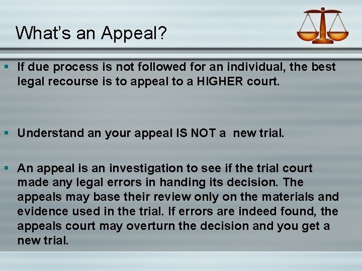 What’s an Appeal? § If due process is not followed for an individual, the