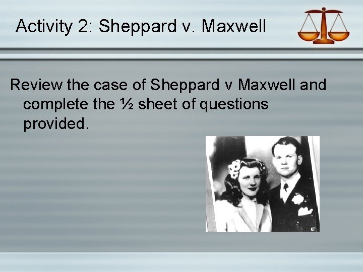 Activity 2: Sheppard v. Maxwell Review the case of Sheppard v Maxwell and complete