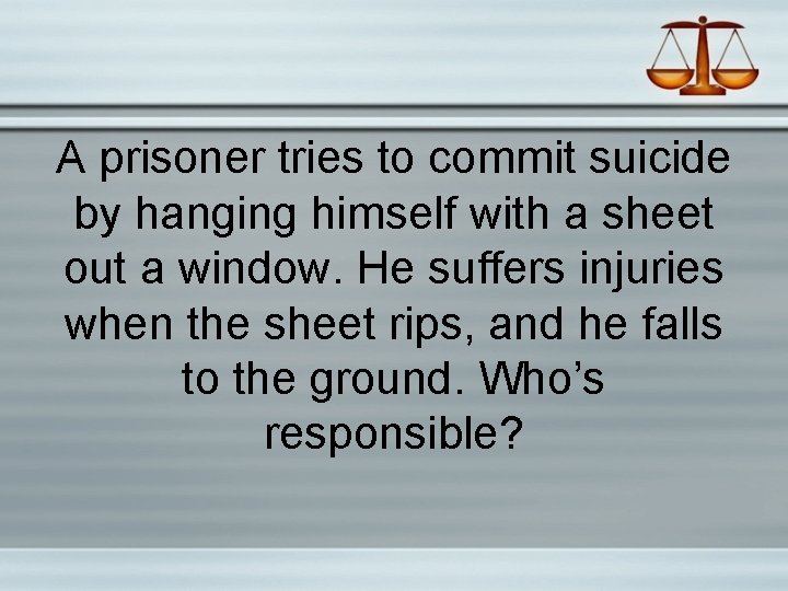 A prisoner tries to commit suicide by hanging himself with a sheet out a