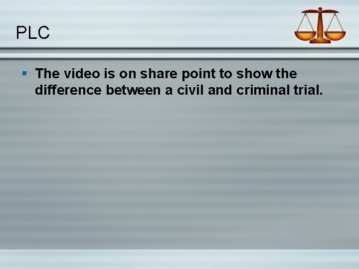 PLC § The video is on share point to show the difference between a