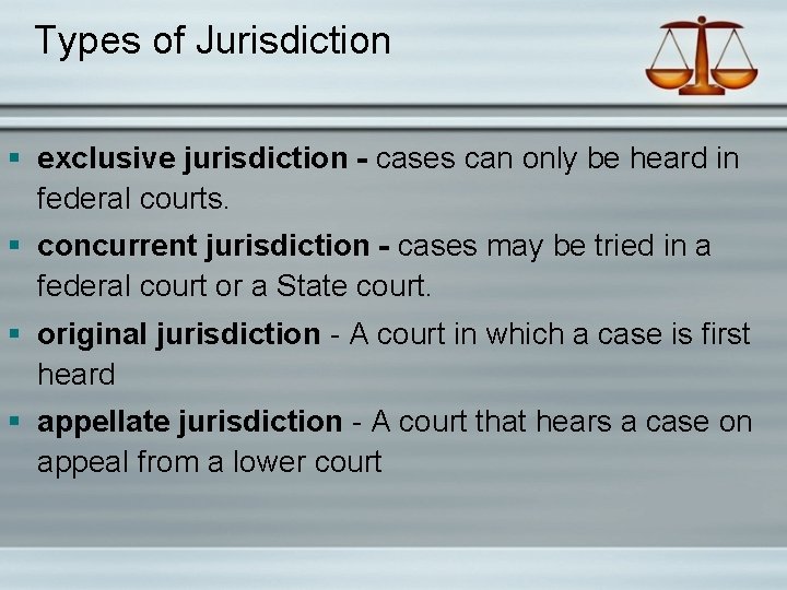 Types of Jurisdiction § exclusive jurisdiction - cases can only be heard in federal