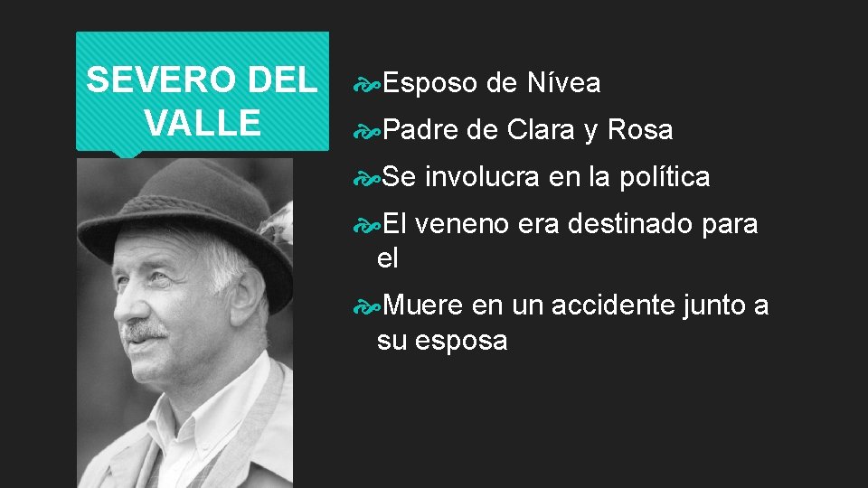 SEVERO DEL Esposo de Nívea VALLE Padre de Clara y Rosa Se involucra en