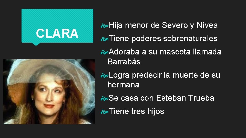 CLARA Hija menor de Severo y Nívea Tiene poderes sobrenaturales Adoraba a su mascota