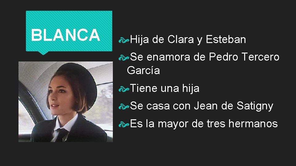 BLANCA Hija de Clara y Esteban Se enamora de Pedro Tercero García Tiene una