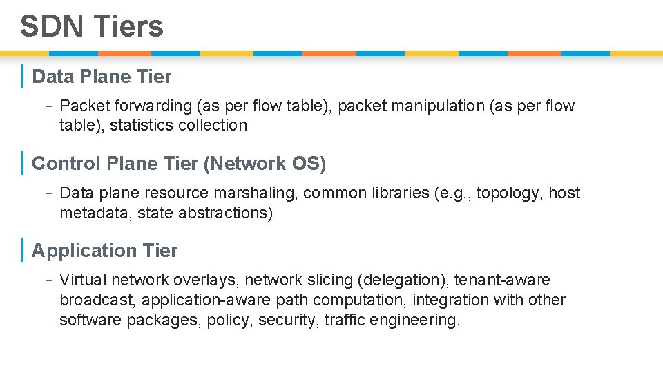SDN Tiers | Data Plane Tier - Packet forwarding (as per flow table), packet SDN Tiers | Data Plane Tier - Packet forwarding (as per flow table), packet