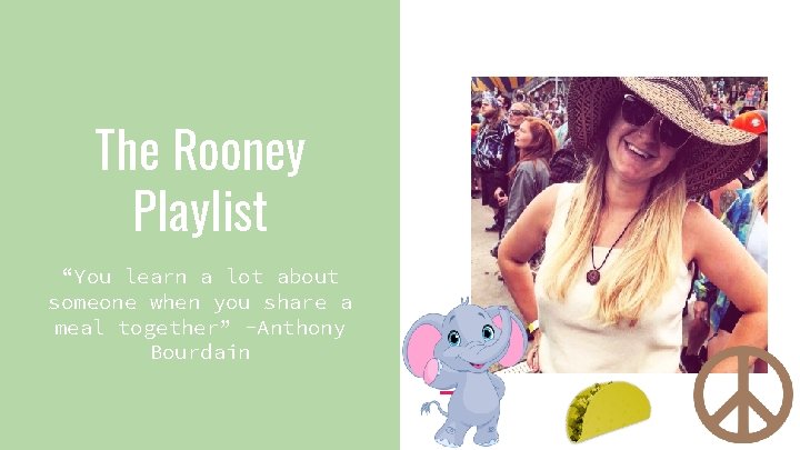 The Rooney Playlist “You learn a lot about someone when you share a meal