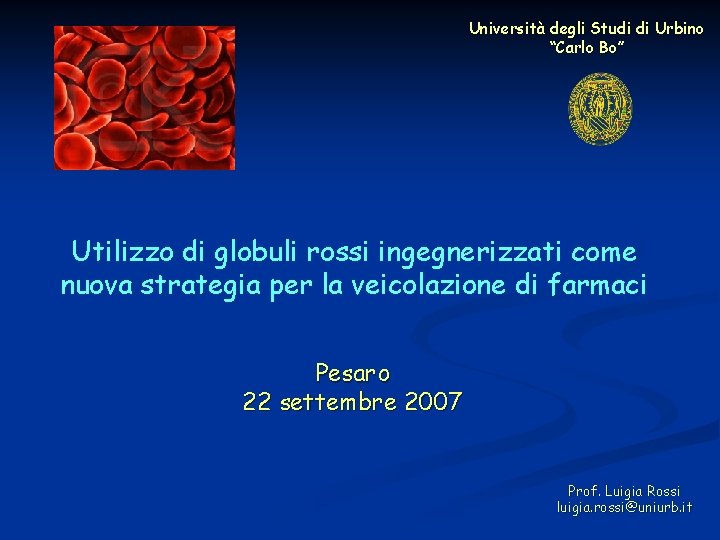 Università degli Studi di Urbino “Carlo Bo” Utilizzo di globuli rossi ingegnerizzati come nuova