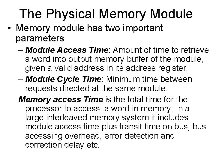 The Physical Memory Module • Memory module has two important parameters – Module Access