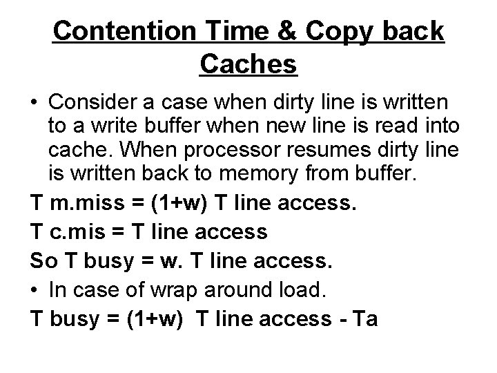 Contention Time & Copy back Caches • Consider a case when dirty line is