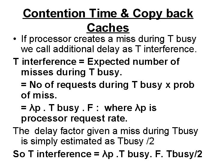 Contention Time & Copy back Caches • If processor creates a miss during T