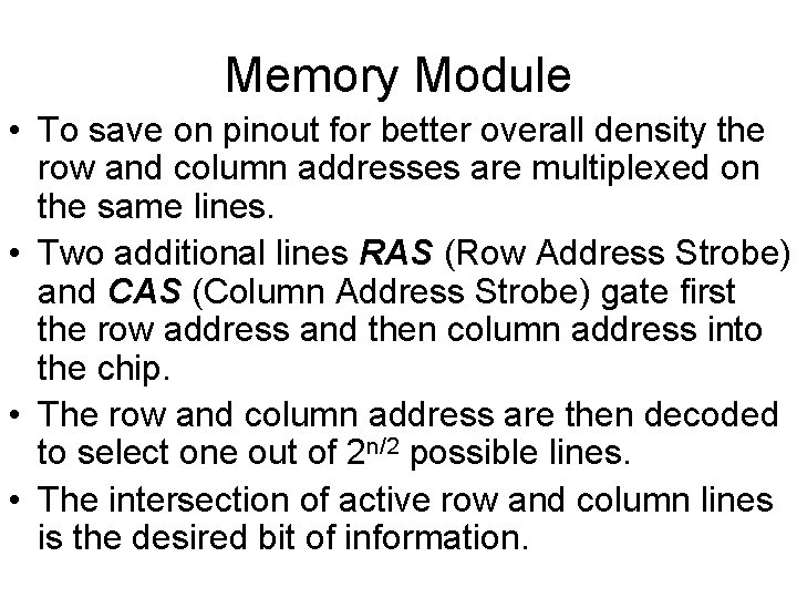 Memory Module • To save on pinout for better overall density the row and