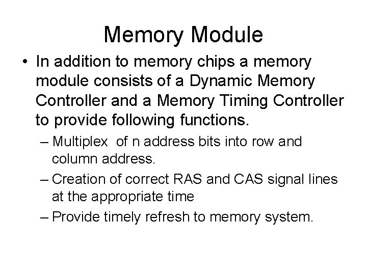 Memory Module • In addition to memory chips a memory module consists of a