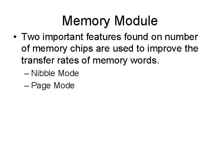 Memory Module • Two important features found on number of memory chips are used