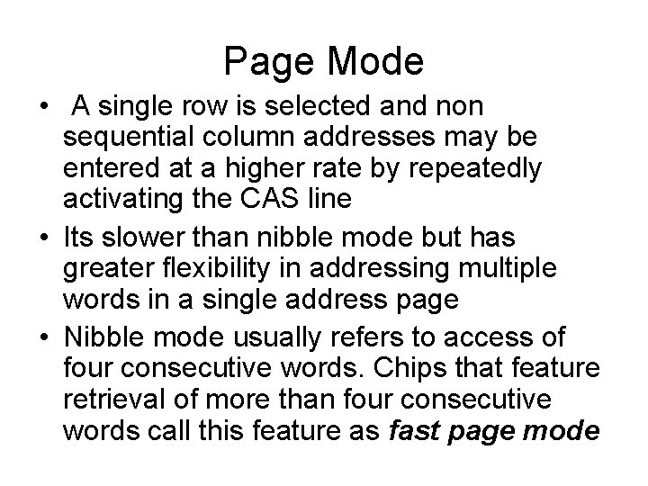 Page Mode • A single row is selected and non sequential column addresses may