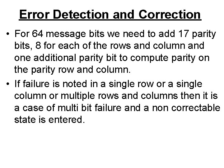 Error Detection and Correction • For 64 message bits we need to add 17