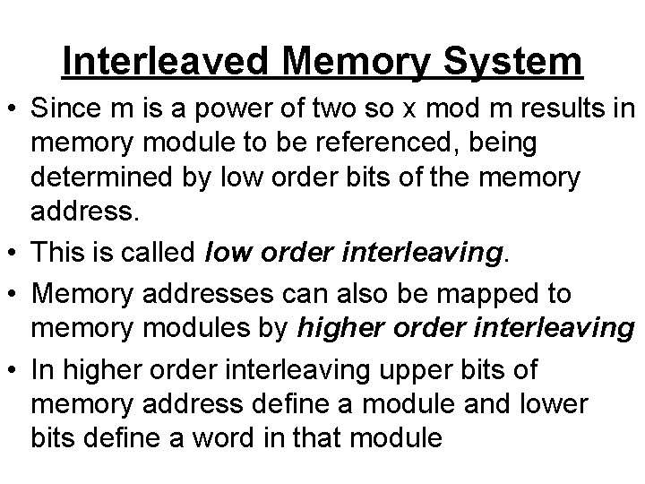 Interleaved Memory System • Since m is a power of two so x mod