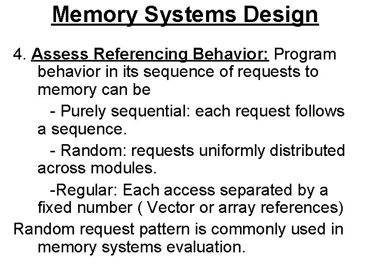 Memory Systems Design 4. Assess Referencing Behavior: Program behavior in its sequence of requests