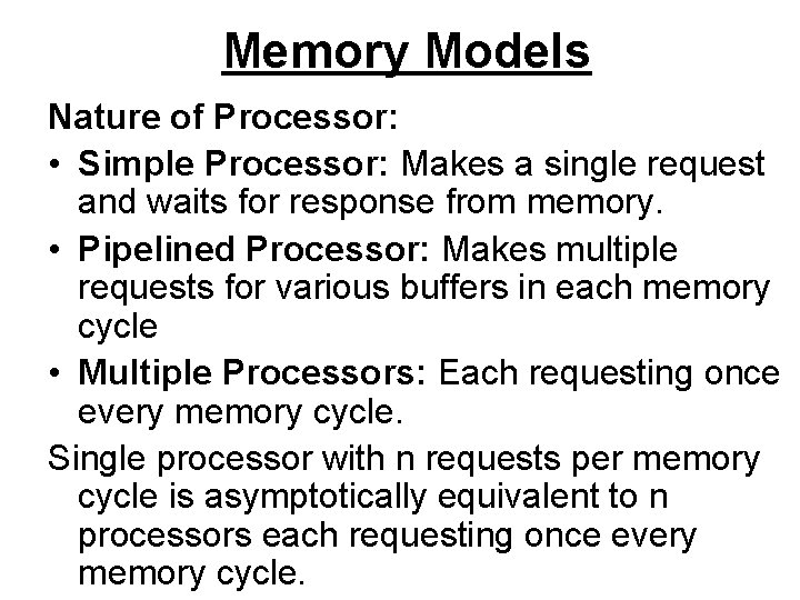 Memory Models Nature of Processor: • Simple Processor: Makes a single request and waits