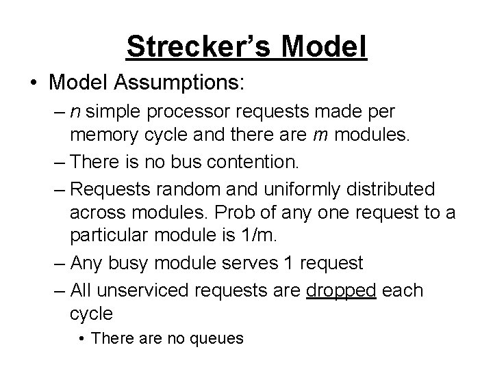 Strecker’s Model • Model Assumptions: – n simple processor requests made per memory cycle