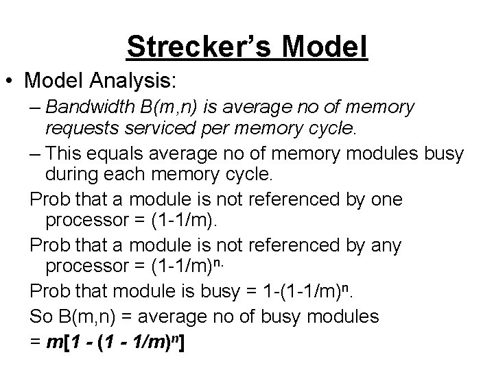 Strecker’s Model • Model Analysis: – Bandwidth B(m, n) is average no of memory