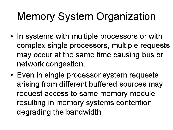 Memory System Organization • In systems with multiple processors or with complex single processors,