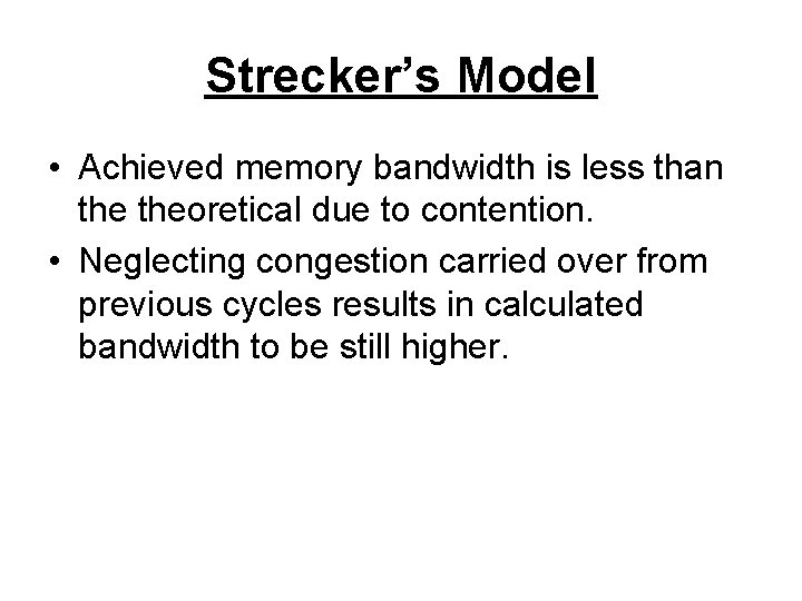 Strecker’s Model • Achieved memory bandwidth is less than theoretical due to contention. •