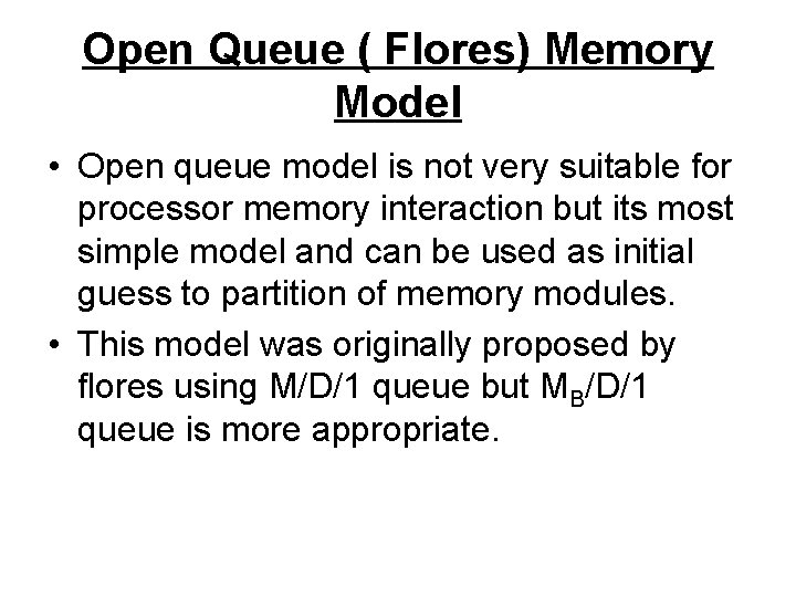 Open Queue ( Flores) Memory Model • Open queue model is not very suitable