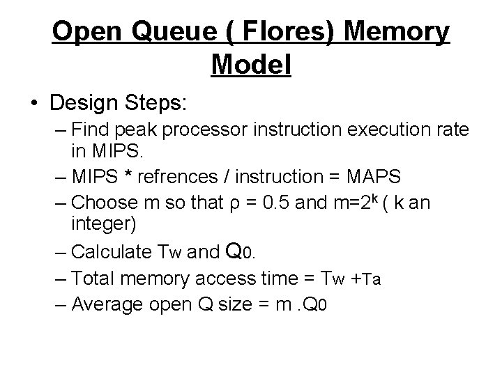 Open Queue ( Flores) Memory Model • Design Steps: – Find peak processor instruction
