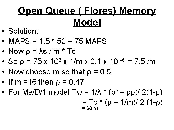  • • Open Queue ( Flores) Memory Model Solution: MAPS = 1. 5