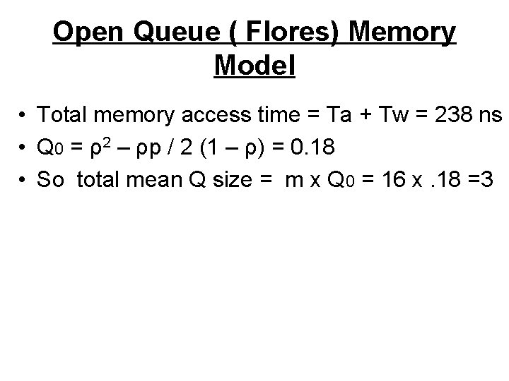 Open Queue ( Flores) Memory Model • Total memory access time = Ta +