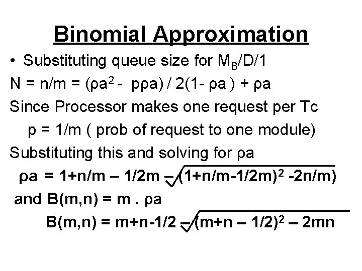 Binomial Approximation • Substituting queue size for MB/D/1 N = n/m = (ρa 2