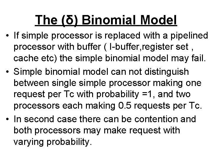 The (δ) Binomial Model • If simple processor is replaced with a pipelined processor