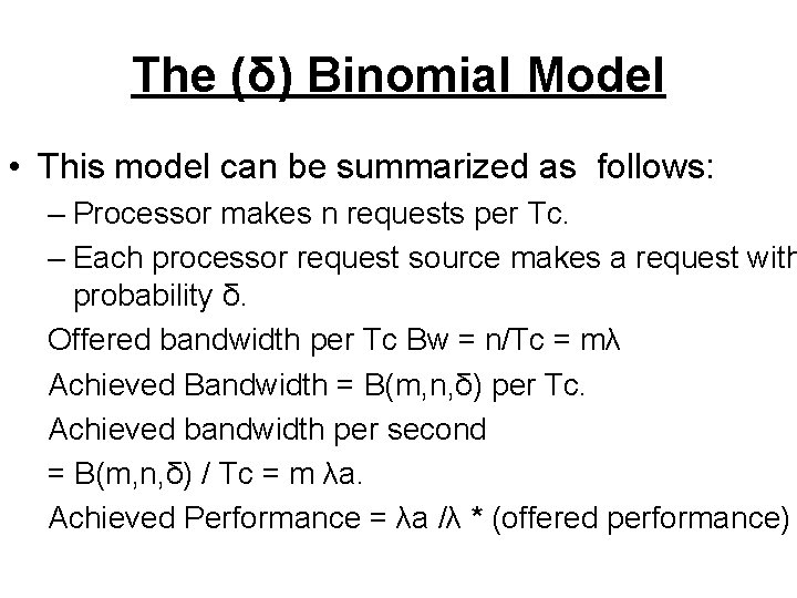 The (δ) Binomial Model • This model can be summarized as follows: – Processor