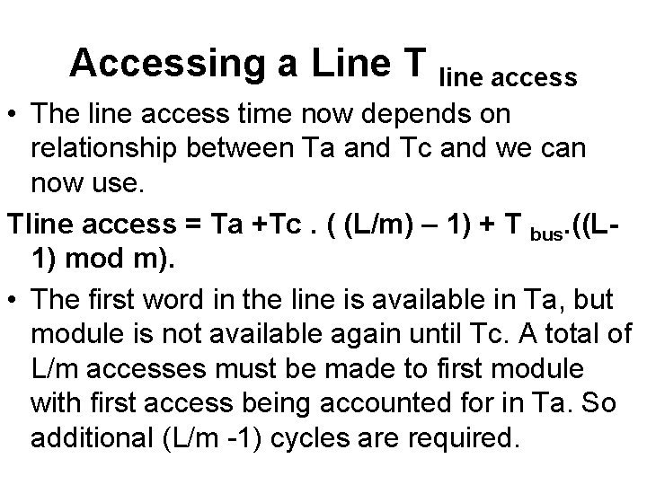 Accessing a Line T line access • The line access time now depends on