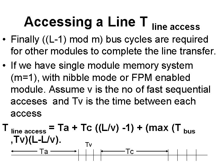 Accessing a Line T line access • Finally ((L-1) mod m) bus cycles are