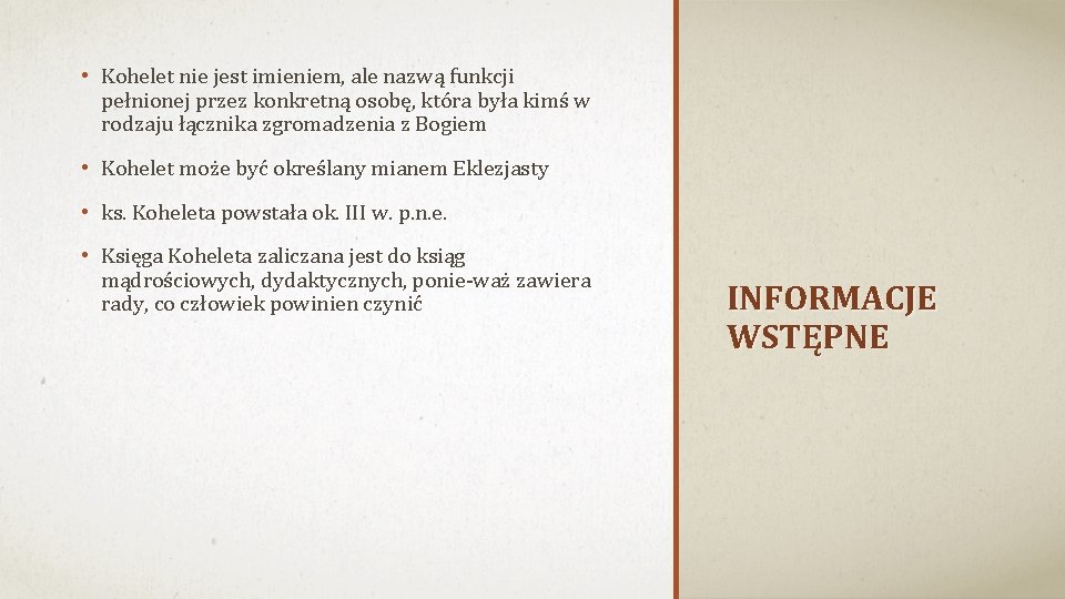  • Kohelet nie jest imieniem, ale nazwą funkcji pełnionej przez konkretną osobę, która