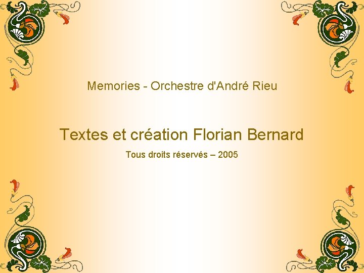 Memories - Orchestre d'André Rieu Textes et création Florian Bernard Tous droits réservés –